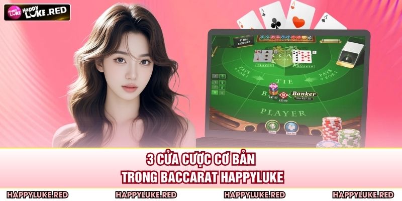 3 cửa cược cơ bản trong Baccarat HAPPYLUKE
