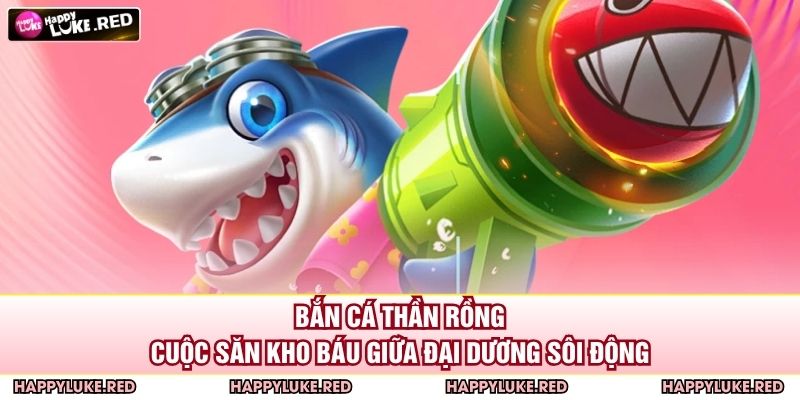Bắn cá Thần Rồng