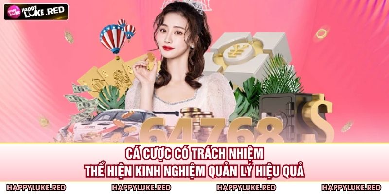 Cá cược có trách nhiệm thể hiện kinh nghiệm quản lý hiệu quả
