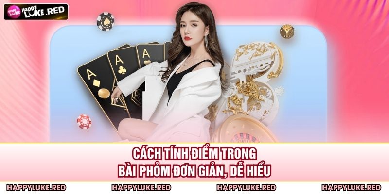 Cách tính điểm trong bài phỏm đơn giản, dễ hiểu