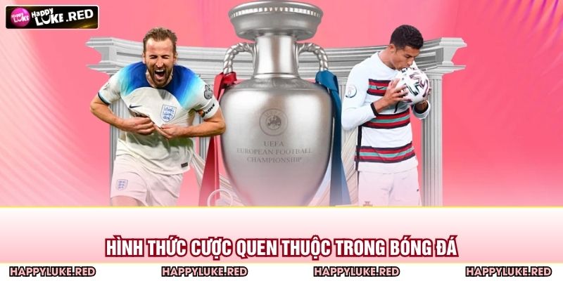 Hình thức cược quen thuộc trong bóng đá