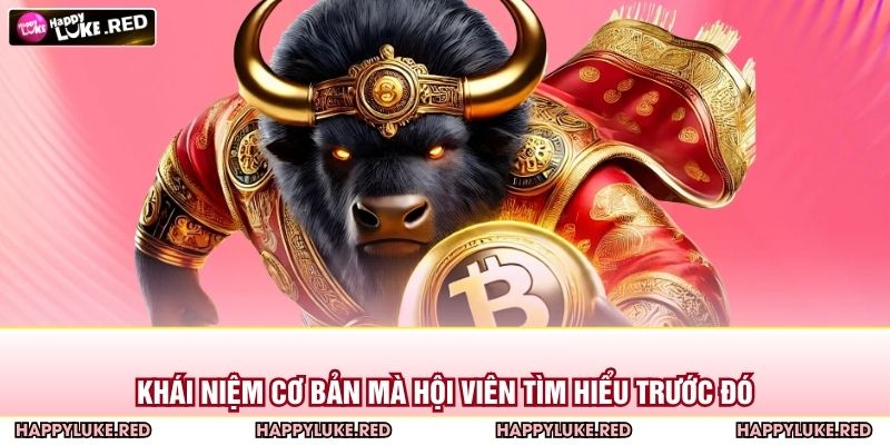 Khái niệm cơ bản mà hội viên tìm hiểu trước đó