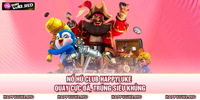 Nổ Hũ Club HAPPYLUKE