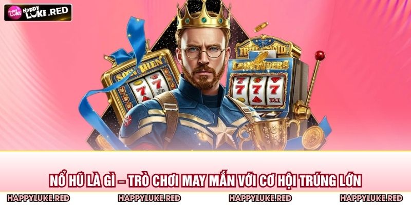 Nổ Hũ Là Gì
