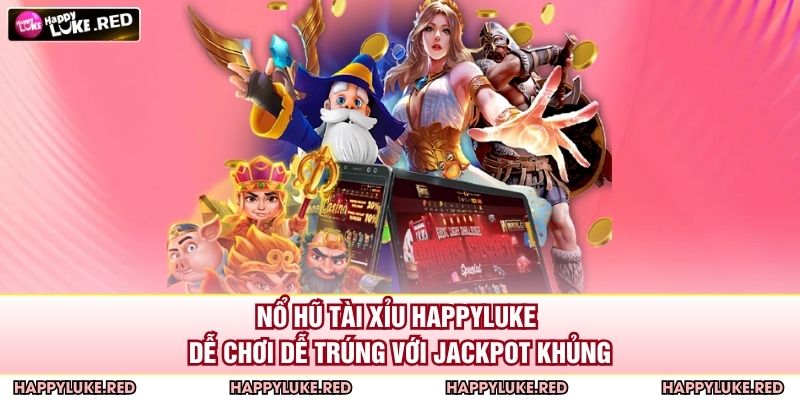 Nổ Hũ Tài Xỉu HAPPYLUKE