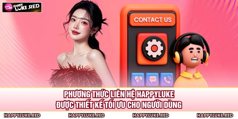 Phương thức liên hệ HAPPYLUKE được thiết kế tối ưu cho người dùng