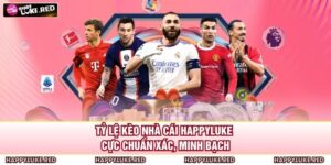 Tỷ Lệ Kèo Nhà Cái HAPPYLUKE